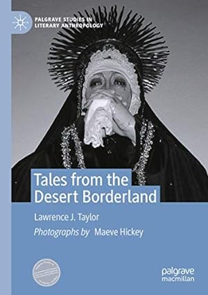 Image du vendeur pour Tales from the Desert Borderland (Palgrave Studies in Literary Anthropology) by Taylor, Lawrence J. [Paperback ] mis en vente par booksXpress