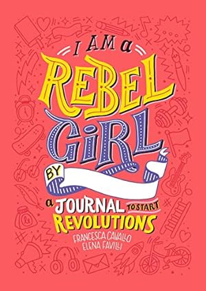 Immagine del venditore per I Am a Rebel Girl: A Journal to Start Revolutions by Favilli, Elena, Cavallo, Francesca [Hardcover ] venduto da booksXpress