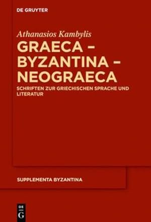 Seller image for Graeca    Byzantina    Neograeca: Schriften Zur Griechischen Sprache Und Literatur (Supplementa Byzantina) (German Edition) by Kambylis Kolovou, Athanasios Foteini [Hardcover ] for sale by booksXpress