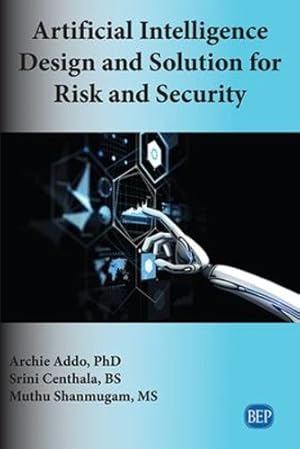 Bild des Verkufers fr Artificial Intelligence Design and Solution for Risk and Security by Addo, Archie, Centhala, Srini, Shanmugam, Muthu [Paperback ] zum Verkauf von booksXpress