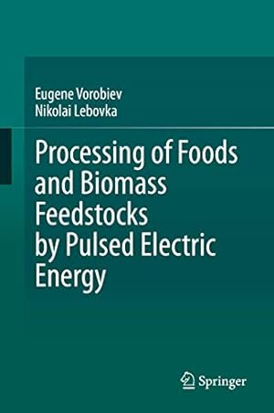 Imagen del vendedor de Processing of Foods and Biomass Feedstocks by Pulsed Electric Energy [Hardcover ] a la venta por booksXpress