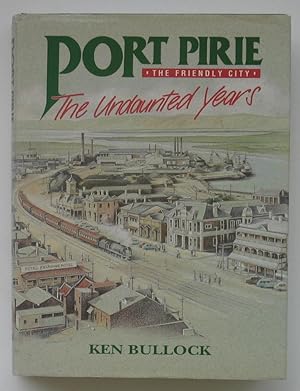 Port Pirie: The Friendly City: The Undaunted Years