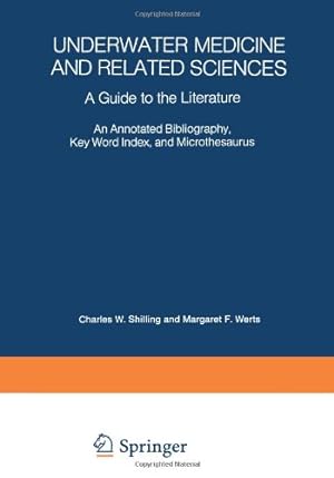 Image du vendeur pour Underwater Medicine and Related Sciences: "A Guide To The Literature An Annotated Bibliography, Key Word Index, And Microthesaurus" by Shilling, Charles Wesley [Paperback ] mis en vente par booksXpress