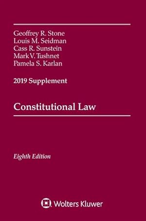 Seller image for Constitutional Law: 2019 Supplement (Supplements) by Geoffrey R. Stone, Louis M. Seidman, Cass R. Sunstein, Mark V. Tushnet, Pamela S. Karlan [Paperback ] for sale by booksXpress