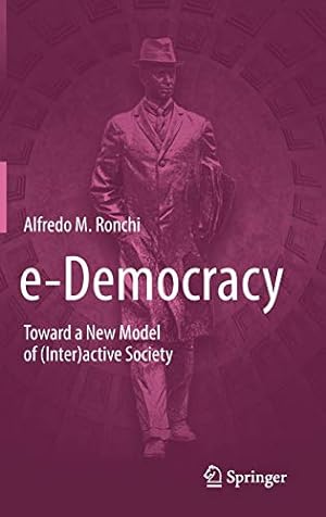 Bild des Verkufers fr e-Democracy: Toward a New Model of (Inter)active Society by Ronchi, Alfredo M. [Hardcover ] zum Verkauf von booksXpress