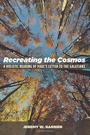 Seller image for Recreating the Cosmos: A Holistic Reading of Paul's Letter to the Galatians [Soft Cover ] for sale by booksXpress