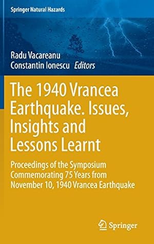 Seller image for The 1940 Vrancea Earthquake. Issues, Insights and Lessons Learnt: Proceedings of the Symposium Commemorating 75 Years from November 10, 1940 Vrancea Earthquake (Springer Natural Hazards) [Hardcover ] for sale by booksXpress