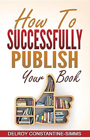 Imagen del vendedor de How to Successfully Publish Your Book by Constantine-Simms, Delroy [Paperback ] a la venta por booksXpress