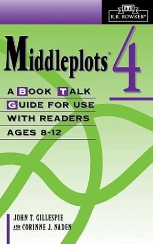 Imagen del vendedor de Middleplots: Vol. 4 A Book Talk Guide for Use with Readers Ages 8-12 by Gillespie, John T., Naden, Corinne J. [Hardcover ] a la venta por booksXpress