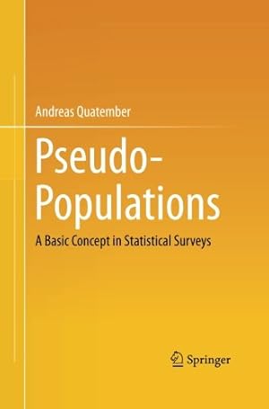 Seller image for Pseudo-Populations: A Basic Concept in Statistical Surveys by Quatember, Andreas [Paperback ] for sale by booksXpress