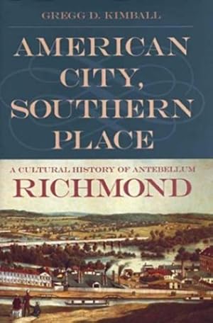 Bild des Verkufers fr American City, Southern Place: A Cultural History of Antebellum Richmond by Kimball, Gregg [Paperback ] zum Verkauf von booksXpress