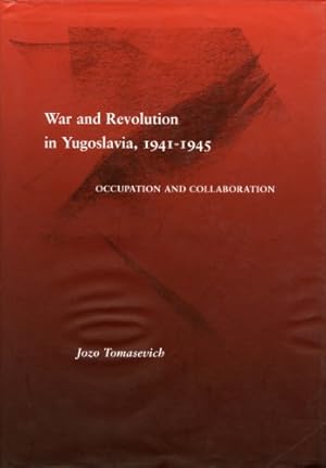 Bild des Verkufers fr War and Revolution in Yugoslavia, 1941-1945: Occupation and Collaboration by Tomasevich, Jozo [Hardcover ] zum Verkauf von booksXpress