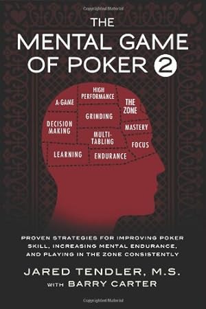Bild des Verkufers fr The Mental Game of Poker 2: Proven Strategies for Improving Poker Skill, Increasing Mental Endurance, and Playing in the Zone Consistently by Tendler, Jared, Carter, Barry [Paperback ] zum Verkauf von booksXpress