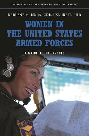 Imagen del vendedor de Women in the United States Armed Forces: A Guide to the Issues (Contemporary Military, Strategic, and Security Issues) by Iskra, Darlene M. [Hardcover ] a la venta por booksXpress