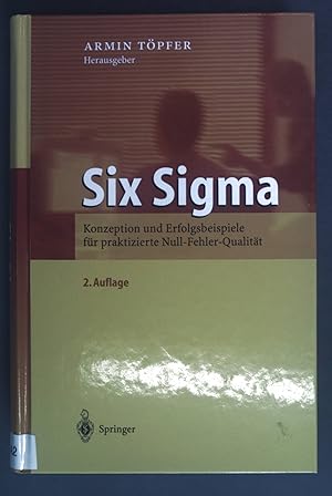 Immagine del venditore per Six Sigma : Konzeption und Erfolgsbeispiele fr praktizierte Null-Fehler-Qualitt ; mit 5 Tabellen. venduto da books4less (Versandantiquariat Petra Gros GmbH & Co. KG)