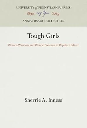 Seller image for Tough Girls: Women Warriors and Wonder Women in Popular Culture (Feminist Cultural Studies, the Media, and Political Culture) by Inness, Sherrie A. [Hardcover ] for sale by booksXpress