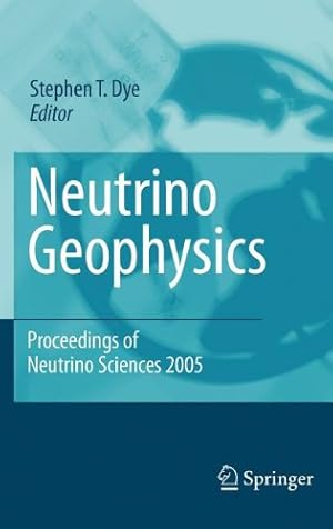 Bild des Verkufers fr Neutrino Geophysics: Proceedings of Neutrino Sciences 2005 by Dye, Stephen T. [Hardcover ] zum Verkauf von booksXpress