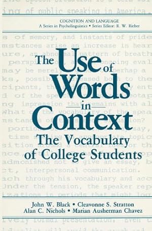 Imagen del vendedor de The Use of Words in Context: The Vocabulary of Collage Students (Cognition and Language: A Series in Psycholinguistics) by Black, John W., Stratton, Cleavonne S., Nichols, Alan C., Chavez, Marian Ausherman [Paperback ] a la venta por booksXpress