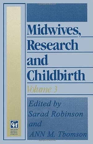 Image du vendeur pour Midwives, Research and Childbirth: Volume 3 (Midwives Research & Childbirth) by Robinson, Sarah, Thomson, Ann M. [Paperback ] mis en vente par booksXpress