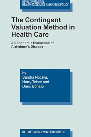 Image du vendeur pour The Contingent Valuation Method in Health Care: An Economic Evaluation of Alzheimers Disease (Developments in Health Economics and Public Policy) by Nocera, Sandra, Telser, Harry, Bonato, Dario [Paperback ] mis en vente par booksXpress