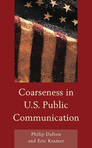 Seller image for Coarseness in U.S. Public Communication (The Fairleigh Dickinson University Press Series in Communication Studies) by Dalton, Philip, Kramer, Eric Mark [Hardcover ] for sale by booksXpress