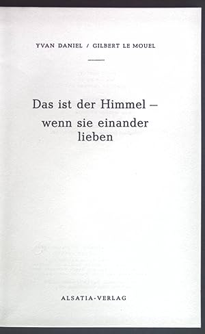 Imagen del vendedor de Das ist der Himmel - wenn sie einander lieben. Welt und Gnade Band II a la venta por books4less (Versandantiquariat Petra Gros GmbH & Co. KG)