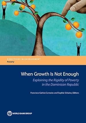 Seller image for When Growth Is Not Enough: Explaining the Rigidity of Poverty in the Dominican Republic (Directions in Development) [Soft Cover ] for sale by booksXpress