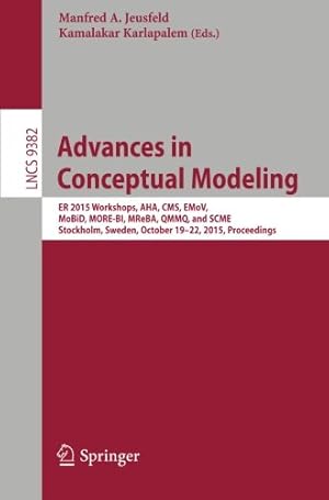 Bild des Verkufers fr Advances in Conceptual Modeling: ER 2015 Workshops AHA, CMS, EMoV, MoBID, MORE-BI, MReBA, QMMQ, and SCME, Stockholm, Sweden, October 19-22, 2015, Proceedings (Lecture Notes in Computer Science) [Paperback ] zum Verkauf von booksXpress