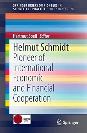 Seller image for Helmut Schmidt: Pioneer of International Economic and Financial Cooperation (SpringerBriefs on Pioneers in Science and Practice) [Soft Cover ] for sale by booksXpress