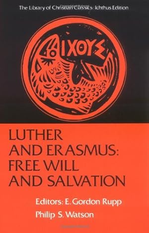 Seller image for Luther and Erasmus: Free Will and Salvation (The Library of Christian Classics) by Martin Luther, Desiderius Erasmus [Paperback ] for sale by booksXpress