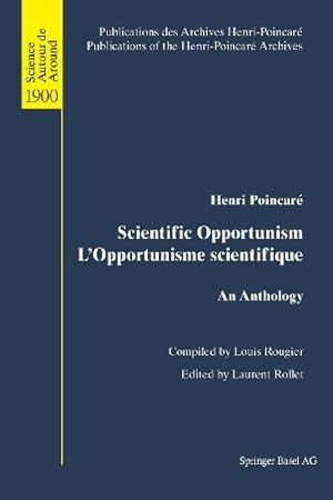 Bild des Verkufers fr Scientific Opportunism LOpportunisme scientifique: An Anthology (Publications des Archives Henri Poincaré Publications of the Henri Poincaré Archives) (English and French Edition) by Poincaré, Henri [Paperback ] zum Verkauf von booksXpress