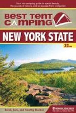 Seller image for Best Tent Camping: New York State: Your Car-Camping Guide to Scenic Beauty, the Sounds of Nature, and an Escape from Civilization by Starmer, Aaron, Starmer, Catharine, Starmer, Tim [Hardcover ] for sale by booksXpress