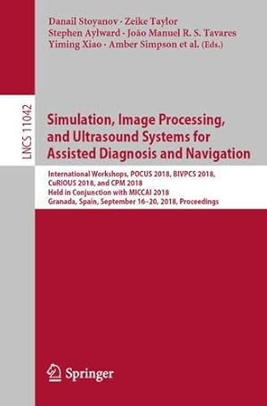 Immagine del venditore per Simulation, Image Processing, and Ultrasound Systems for Assisted Diagnosis and Navigation (Lecture Notes in Computer Science) [Paperback ] venduto da booksXpress