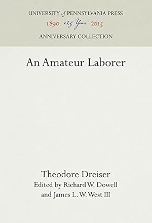 Image du vendeur pour An Amateur Laborer (The University of Pennsylvania Dreiser Edition) by Dreiser, Theodore [Hardcover ] mis en vente par booksXpress