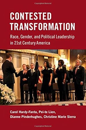 Imagen del vendedor de Contested Transformation: Race, Gender, and Political Leadership in 21st Century America by Hardy-Fanta, Carol, Lien, Pei-te, Sierra, Christine Marie, Pinderhughes, Dianne [Hardcover ] a la venta por booksXpress