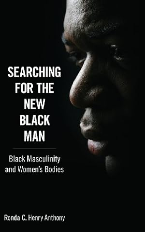 Immagine del venditore per Searching for the New Black Man: Black Masculinity and Women's Bodies (Margaret Walker Alexander Series in African American Studies) [Hardcover ] venduto da booksXpress