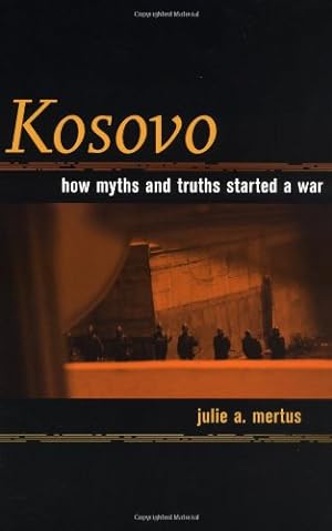 Seller image for Kosovo: How Myths and Truths Started a War by Mertus, Julie A. [Paperback ] for sale by booksXpress