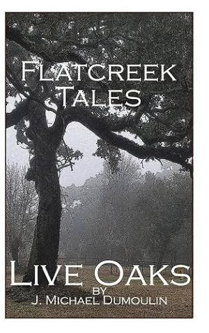 Image du vendeur pour Flatcreek Tales, "Live Oaks" [Hardcover ] mis en vente par booksXpress