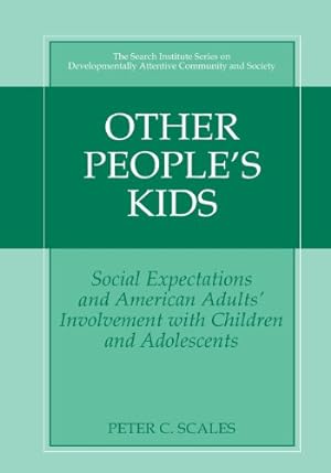 Immagine del venditore per Other People's Kids: Social Expectations and American Adults? Involvement with Children and Adolescents (The Search Institute Series on Developmentally Attentive Community and Society) by Scales, Peter C. [Paperback ] venduto da booksXpress