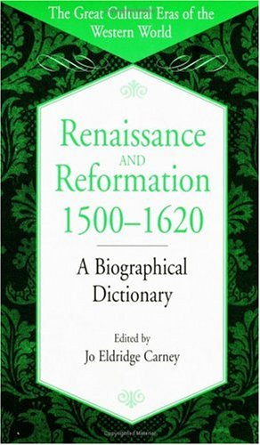 Seller image for Renaissance and Reformation, 1500-1620: A Biographical Dictionary (The Great Cultural Eras of the Western World) by Carney, Jo [Hardcover ] for sale by booksXpress