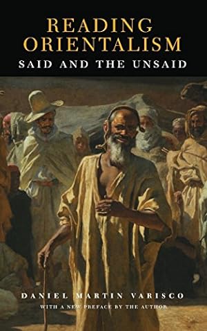 Seller image for Reading Orientalism: Said and the Unsaid (Publications on the Near East) by Varisco, Daniel Martin [Hardcover ] for sale by booksXpress