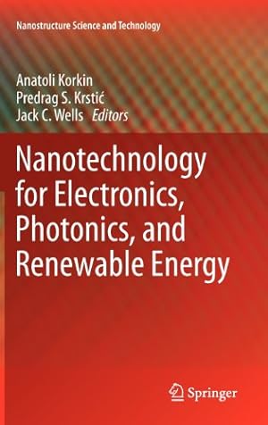Image du vendeur pour Nanotechnology for Electronics, Photonics, and Renewable Energy (Nanostructure Science and Technology) [Hardcover ] mis en vente par booksXpress