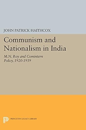 Bild des Verkufers fr Communism and Nationalism in India: M.N. Roy and Comintern Policy, 1920-1939 (Princeton Legacy Library) by Haithcox, John Patrick [Paperback ] zum Verkauf von booksXpress