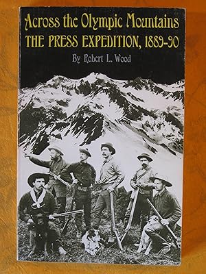 Across the Olympic Mountains: The Press Expedition, 1889-90