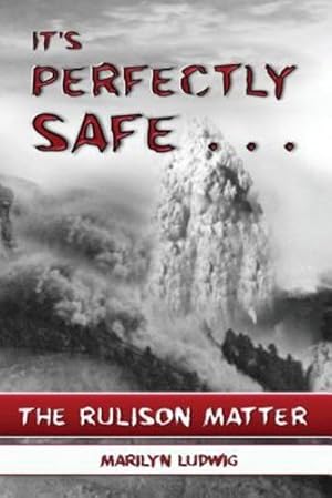 Imagen del vendedor de It's Perfectly Safe . . .: The Rulison Matter by Ludwig, Marilyn [Paperback ] a la venta por booksXpress