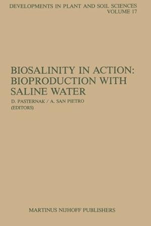 Seller image for Biosalinity in Action: Bioproduction with Saline Water (Developments in Plant and Soil Sciences) [Paperback ] for sale by booksXpress