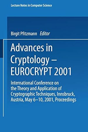 Seller image for Advances in Cryptology EUROCRYPT 2001: International Conference on the Theory and Application of Cryptographic Techniques Innsbruck, Austria, May . (Lecture Notes in Computer Science) [Paperback ] for sale by booksXpress
