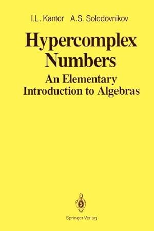 Image du vendeur pour Hypercomplex Numbers: An Elementary Introduction to Algebras by Kantor, I.L., Solodovnikov, A.S. [Paperback ] mis en vente par booksXpress