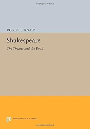 Bild des Verkufers fr Shakespeare: The Theater and the Book (Princeton Legacy Library) by Knapp, Robert S. [Paperback ] zum Verkauf von booksXpress
