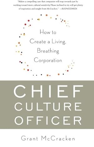 Imagen del vendedor de Chief Culture Officer: How to Create a Living, Breathing Corporation by McCracken, Grant [Paperback ] a la venta por booksXpress